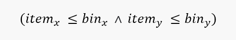 Mathematical notation of the placement precondition: (item_x ≤ bin_x AND item_y ≤ bin_y)